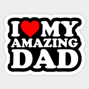 I Love My Amazing Dad Sticker